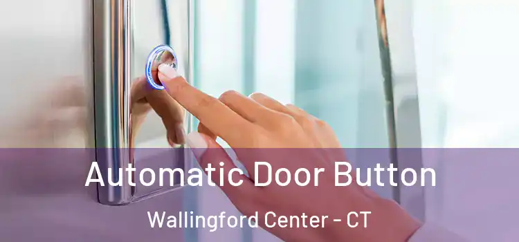 Automatic Door Button Wallingford Center - CT