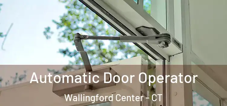 Automatic Door Operator Wallingford Center - CT