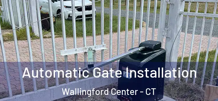Automatic Gate Installation Wallingford Center - CT