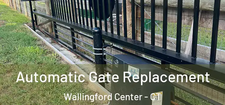 Automatic Gate Replacement Wallingford Center - CT