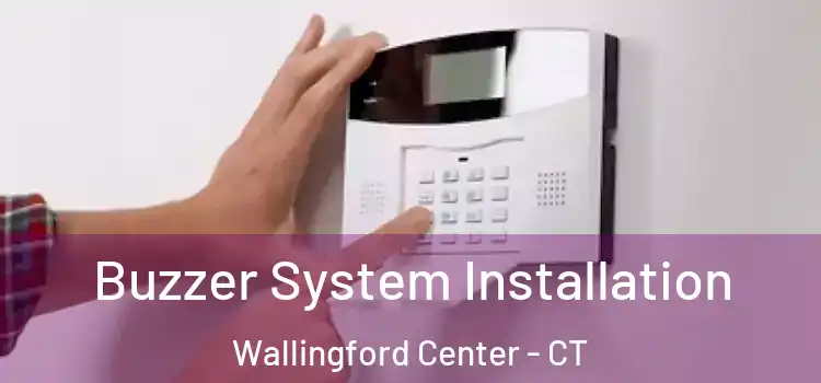 Buzzer System Installation Wallingford Center - CT