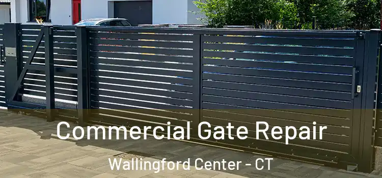 Commercial Gate Repair Wallingford Center - CT