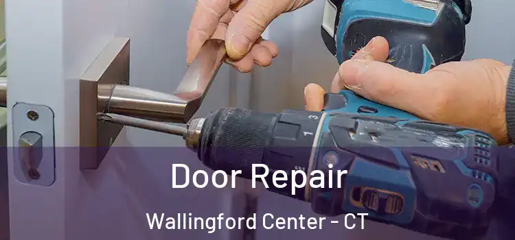 Door Repair Wallingford Center - CT
