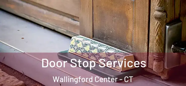  Door Stop Services Wallingford Center - CT