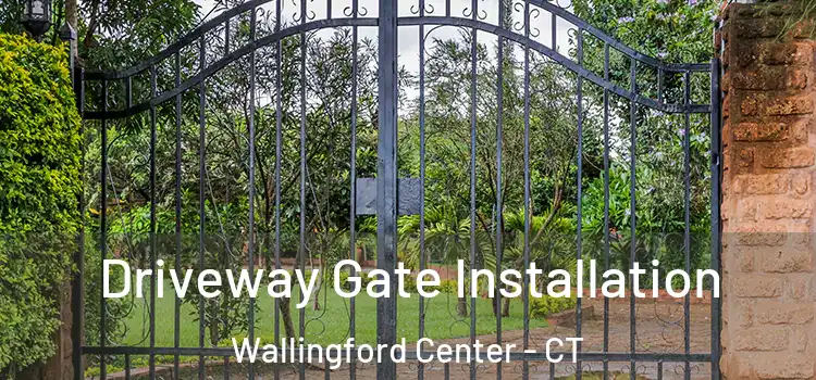 Driveway Gate Installation Wallingford Center - CT