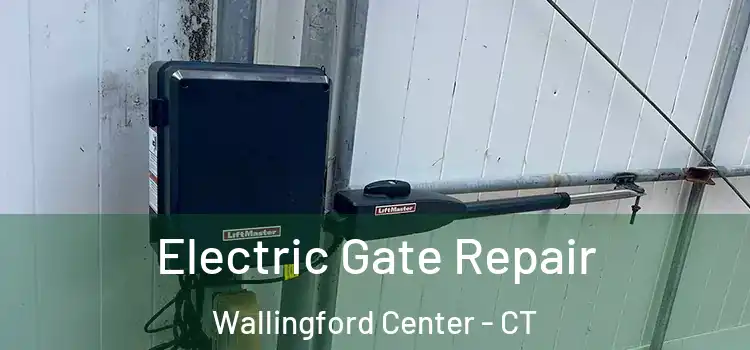  Electric Gate Repair Wallingford Center - CT