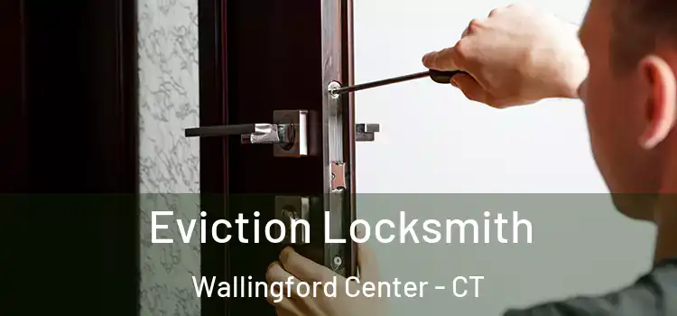  Eviction Locksmith Wallingford Center - CT
