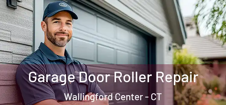  Garage Door Roller Repair Wallingford Center - CT