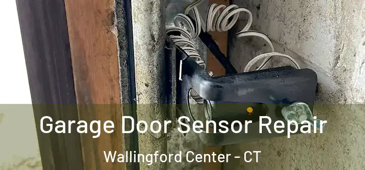 Garage Door Sensor Repair Wallingford Center - CT
