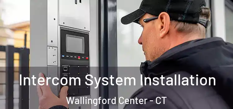 Intercom System Installation Wallingford Center - CT