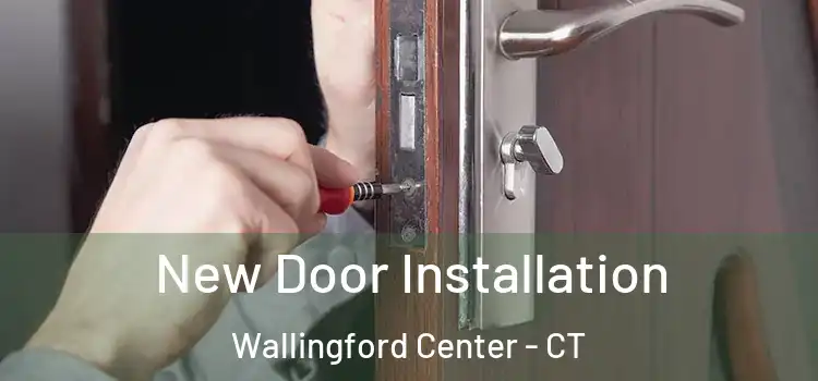  New Door Installation Wallingford Center - CT