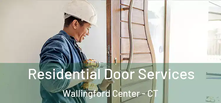 Residential Door Services Wallingford Center - CT