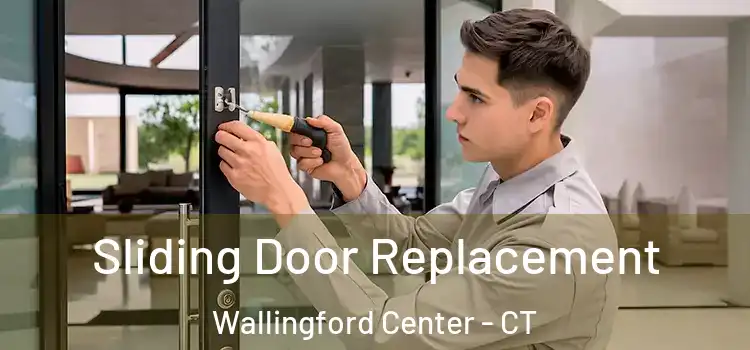 Sliding Door Replacement Wallingford Center - CT