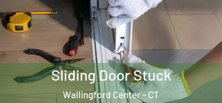  Sliding Door Stuck Wallingford Center - CT